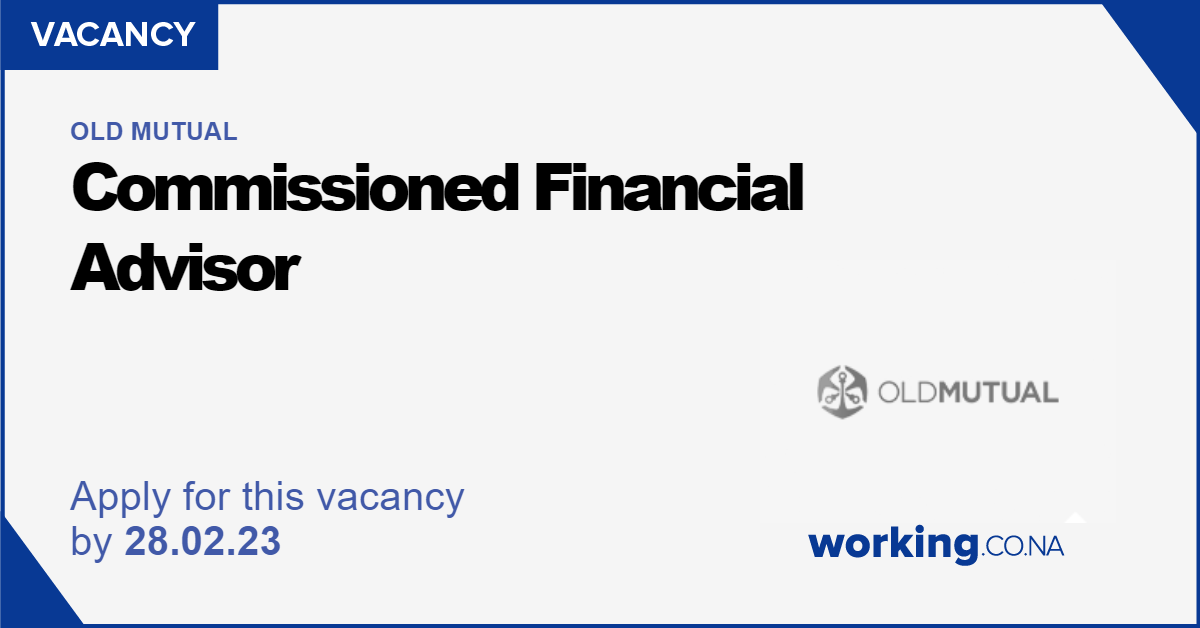 Old Mutual Commissioned Financial Advisor, Windhoek Working.co.na